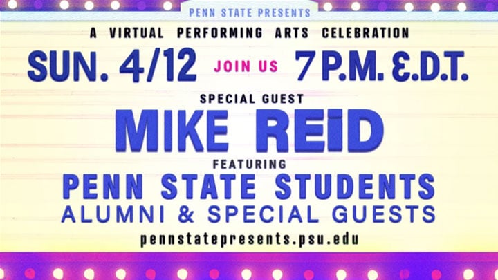 Bright pink and yellow marquee sign that reads Penn State Presents a virtual performing
	arts celebration with special guies Mike Reid.